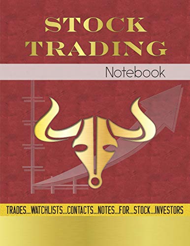 Stock Trading Notebook: Log Book For Stock Market Investors To Record Trades, Watchlists, Notes and Contacts