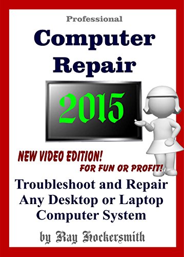 Professional Computer Repair 2015 Troubleshoot and Repair Any Desktop or Laptop Computer System